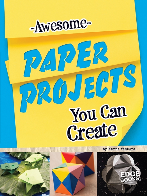 Title details for Awesome Paper Projects You Can Create by Marne Ventura - Available